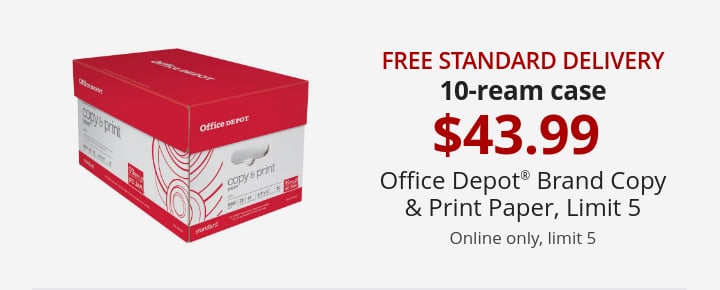 10-ream case $43.99 Office Depot® Brand Copy & Print Paper, Limit 5 Online only