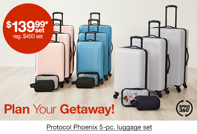 Protocol Phoenix 5-pc. luggage set $139.99* set, regular $450 set.