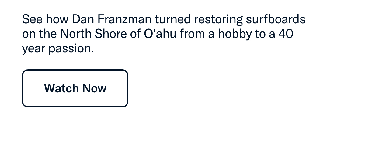 See how Dan Franzman turned restoring surfboards on the North Shore of O´ahu from a hobby to a 40 year passion.