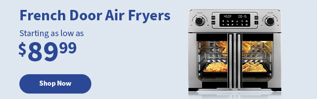 French Door Air fryers... Starting as low as $89.99