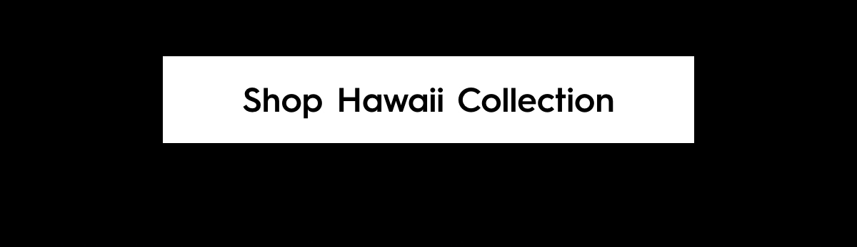 Shop Hawaii Collection