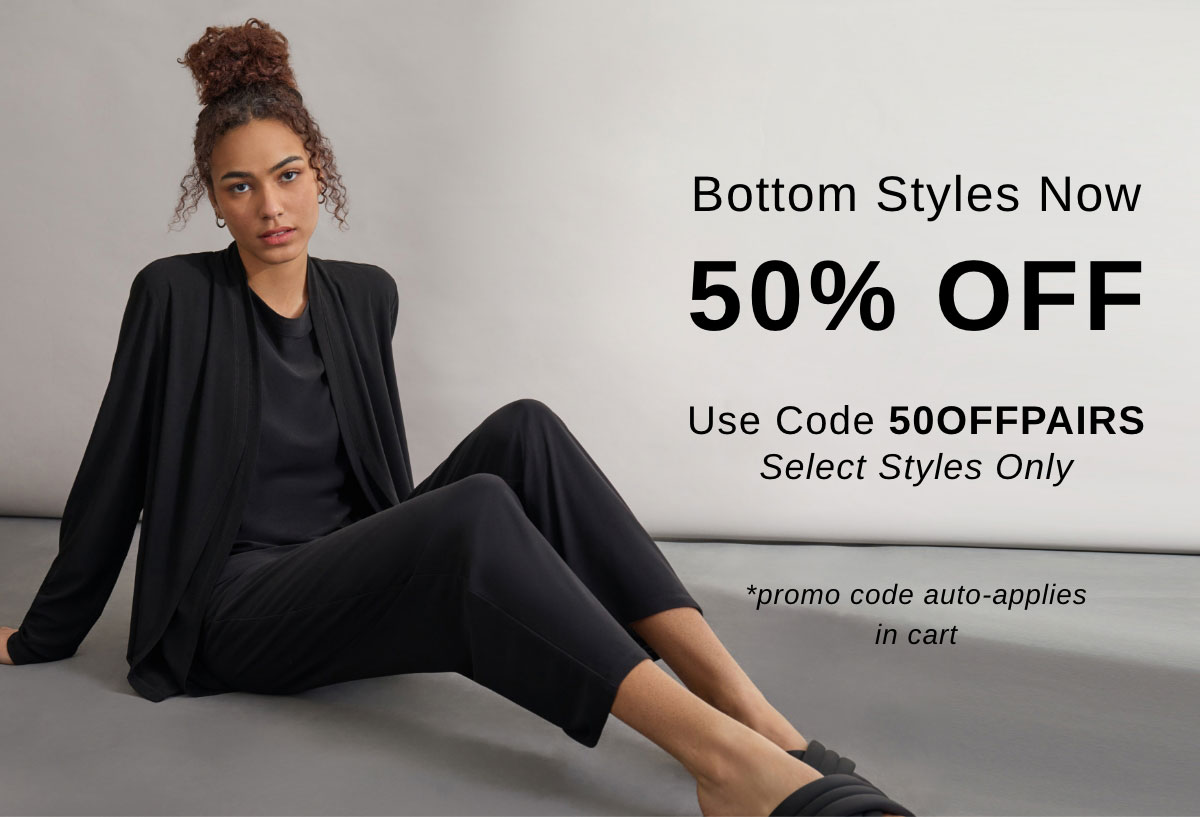 Bottom Styles Now 50% Off 