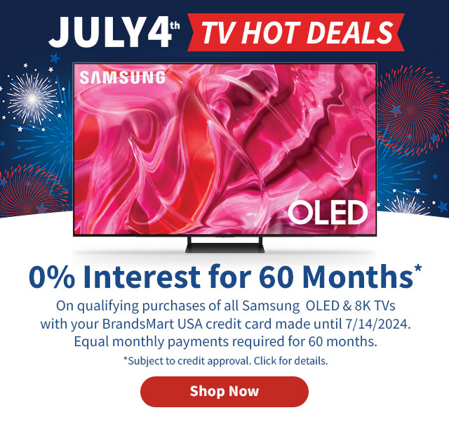 July 4th Hot Deals 0% Interst for 60 Months on Purchase of All Samsung OLED and 8K TVs with your Brtandsmart USA credit card made until 7/14