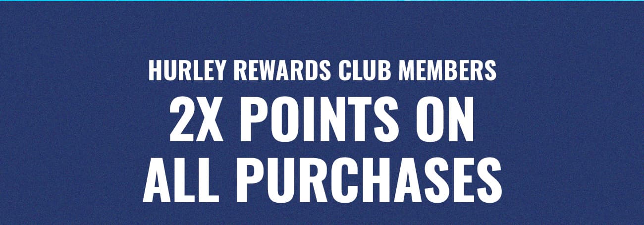 Hurley Rewards Club Members