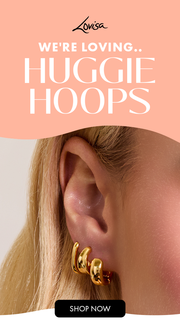 WE'RE LOVING.. HUGGIE HOOPS