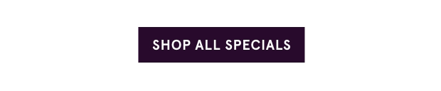 Shop All Specials >