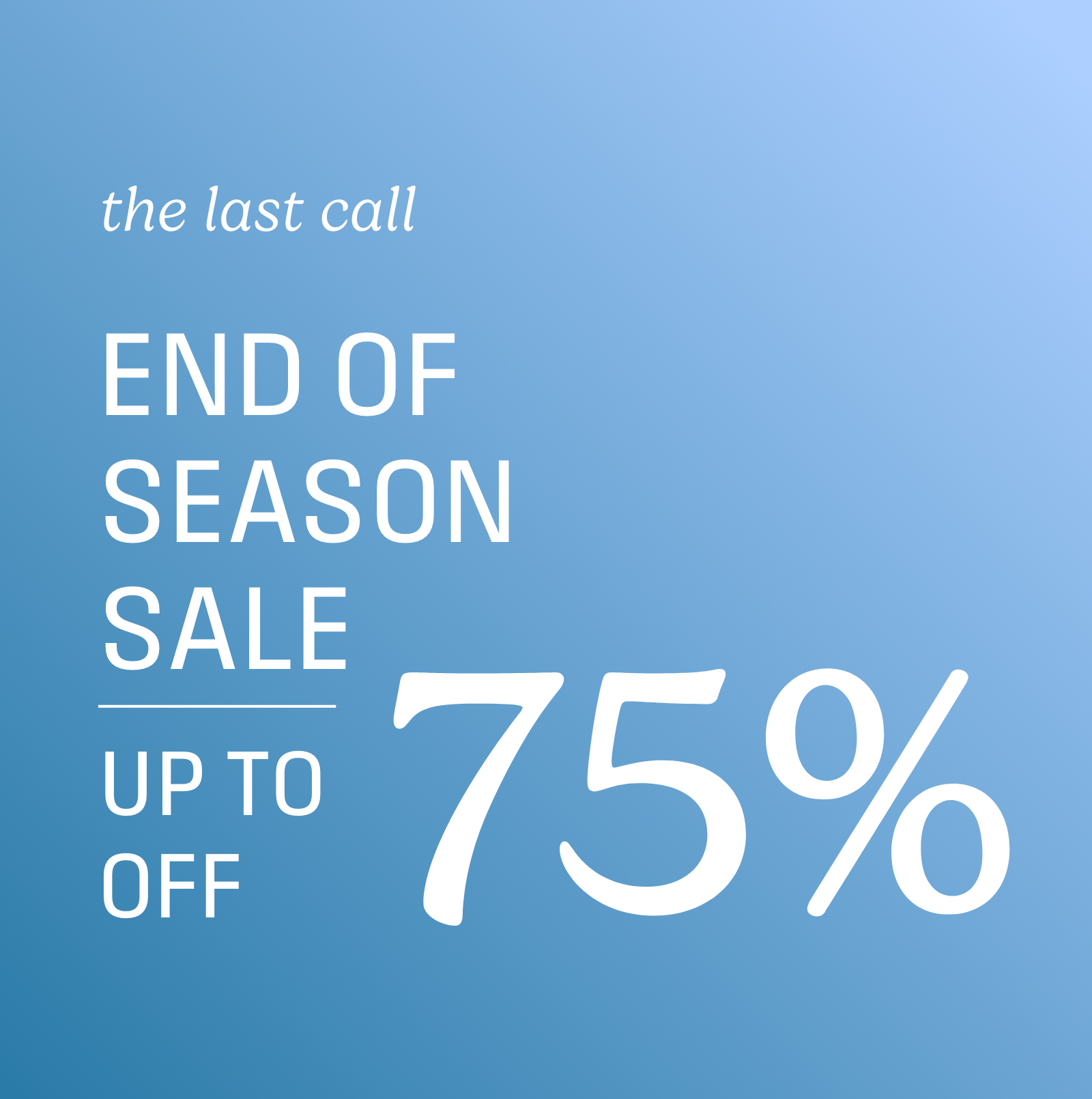 the last call, end of the season sale up to 75%