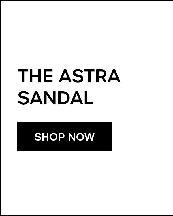 THE ASTRA SANDAL SHOP NOW