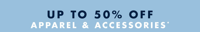 Up to 50% off apparel & accessories*                                         