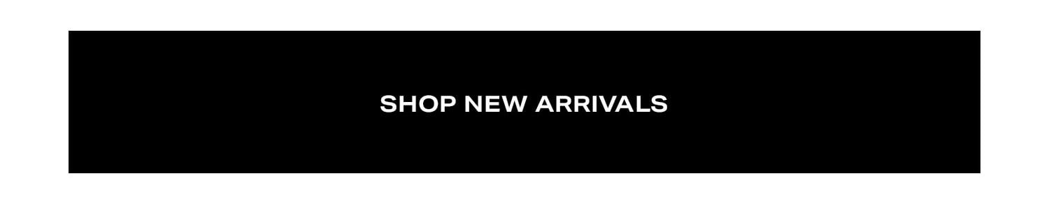 Shop New Arrivals.