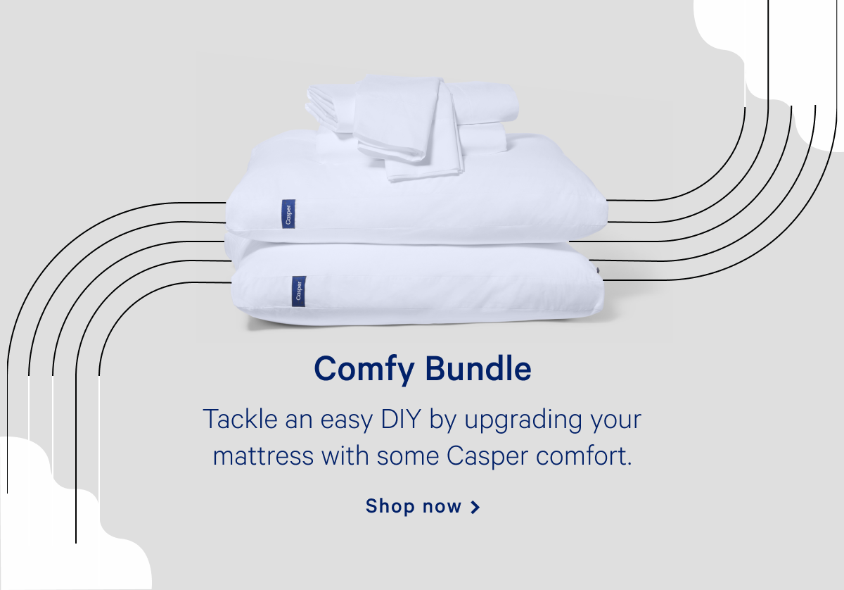 Comfy Bundle >> Tackle an easy DIY by upgrading your mattress with some Casper comfort. >> Shop now >>